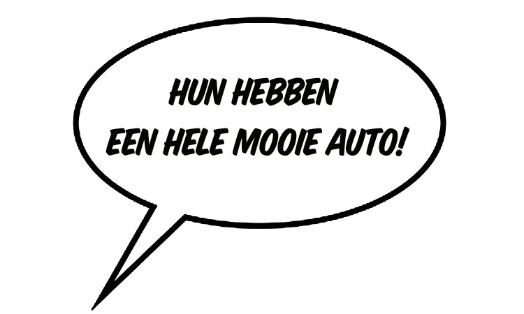 Dat zou eigenlijk moeten zijn: 'Zij' hebben een 'heel' mooie auto.