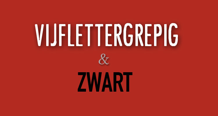 Zwart is zwart en vijflettergrepig is vijflettergrepig.