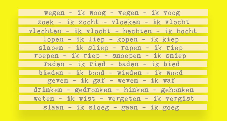 Er zijn veel uitzonderingen als je Nederlandse werkwoorden vervoegt.