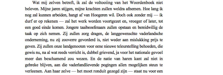 Voorwoord van Matthiaers de Vries, die met het woordenboek begon in 1882, bij de verschijning van het eerste deel. Hij zou de voltooiing in 1998 inderdaad niet meer meemaken.
