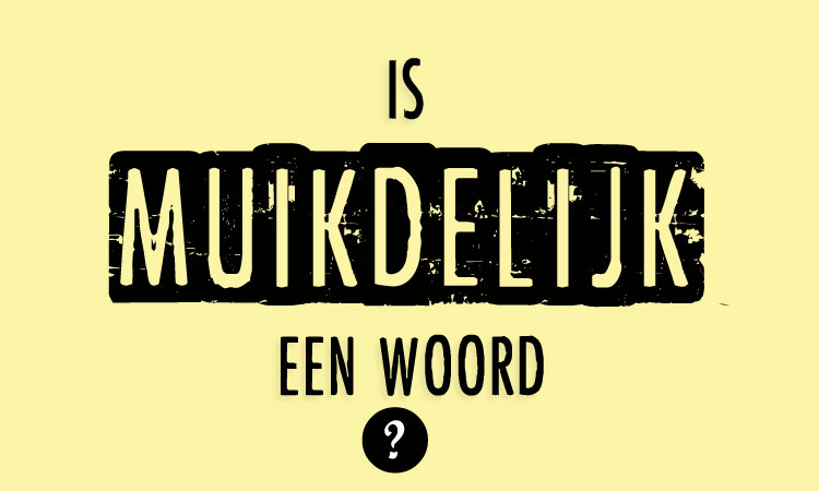 Muikdelijk is geen woord, maar met dit soort woorden controleerden de onderzoekers of mensen niet maar iets zeiden als ze beweerden een woord te kennen.